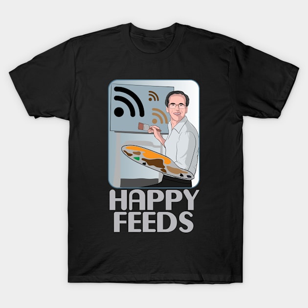 Happy Feeds T-Shirt by Free Podcast Tools